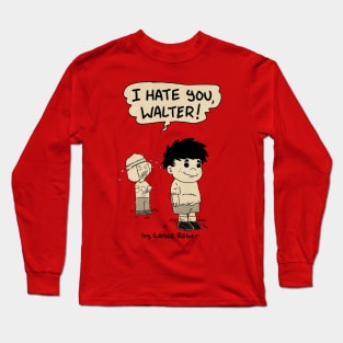 Blue Skies - I HATE YOU, WALTER! Long Sleeve T-Shirt